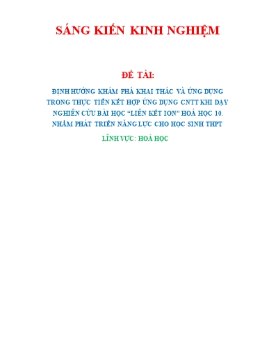 Sáng kiến kinh nghiệm Định hướng khám phá, khai thác và ứng dụng trong thực tiễn kết hợp ứng dụng CNTT khi dạy nghiên cứu bài học “Liên kết ion“ Hoá học 10. Nhằm phát triển năng lực cho học sinh THPT