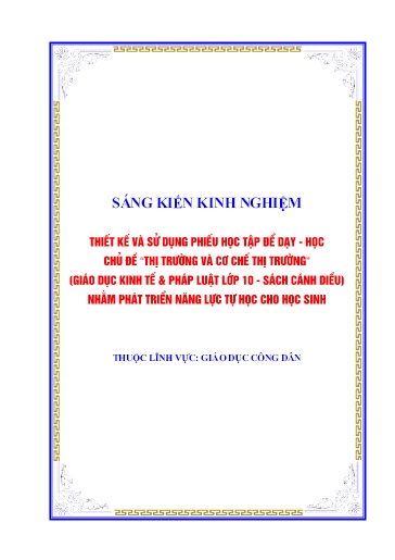 Sáng kiến kinh nghiệm Thiết kế và sử dụng phiếu học tập để dạy - Học chủ đề “Thị trường và cơ chế thị trường” (GDKT&PL Lớp 10 - Sách Cánh diều) nhằm phát triển năng lực tự học cho học sinh